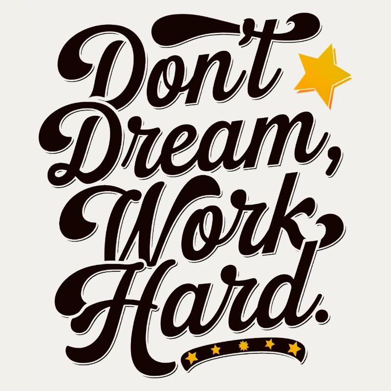Don't dream work Hard