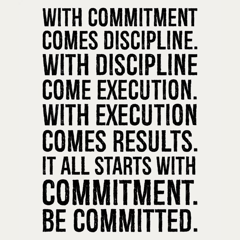 with commitment comes discipline with discipline