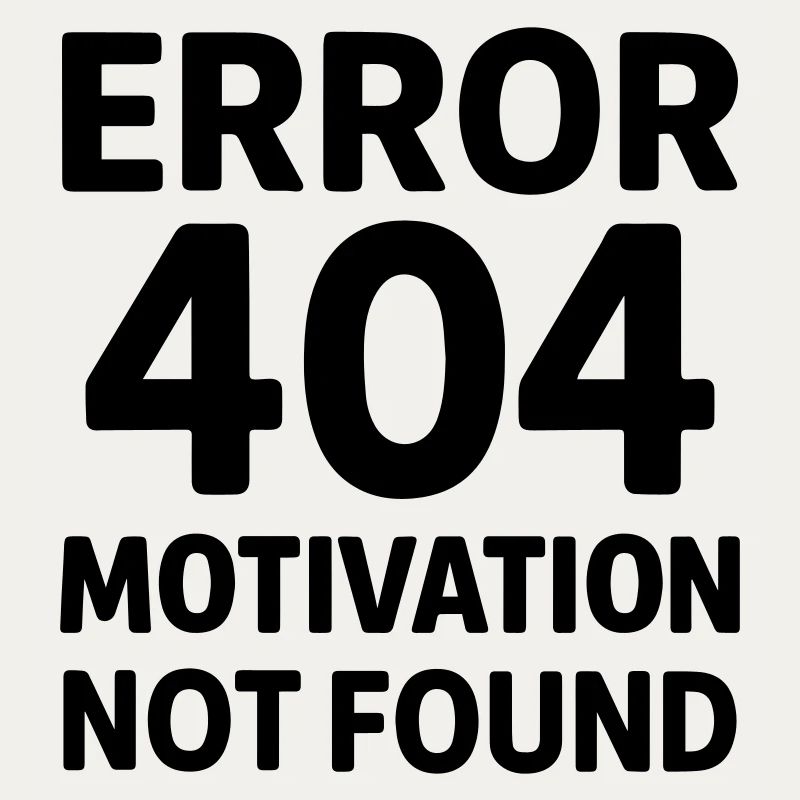 Error 404 Motivation