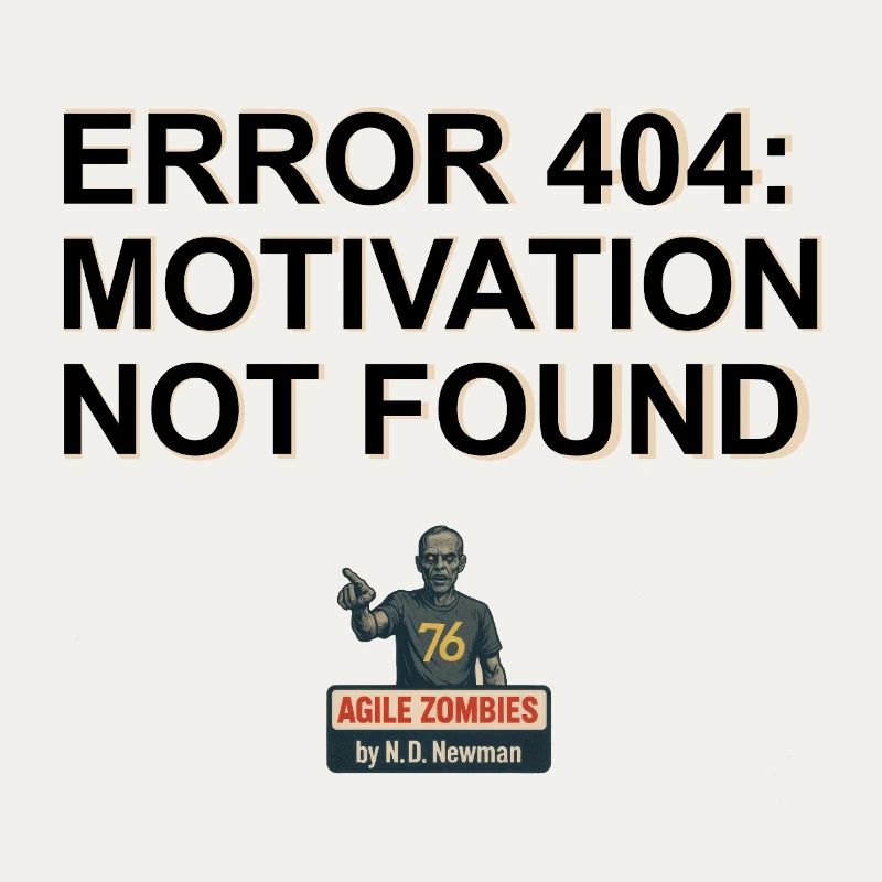 Error 404: Motivation Not Found