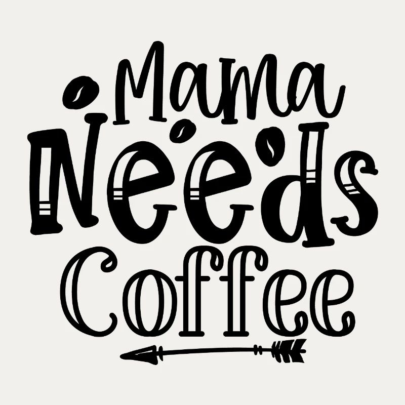 Mama Needs Coffee