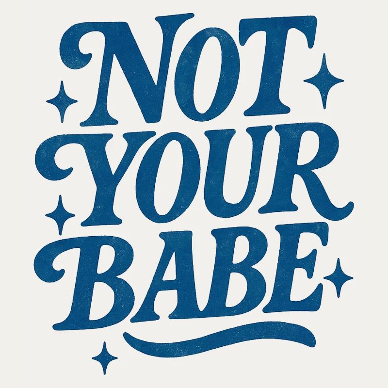 Not your babe