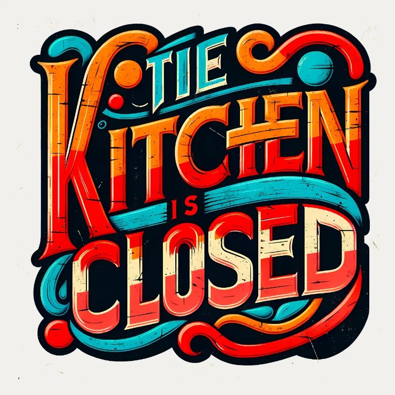 Kitchen is Closed, Funny Restaurant Saying, Chef