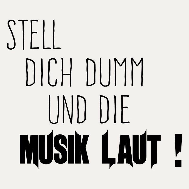 Dich Dumm Musik Laut
