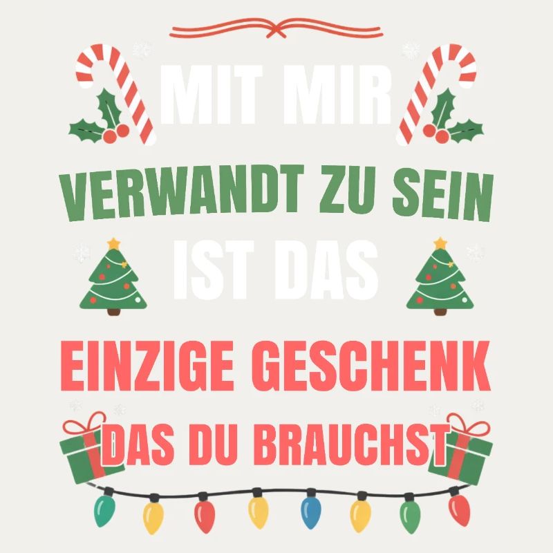 Mit mir verwandt zu sein einziges Geschenk