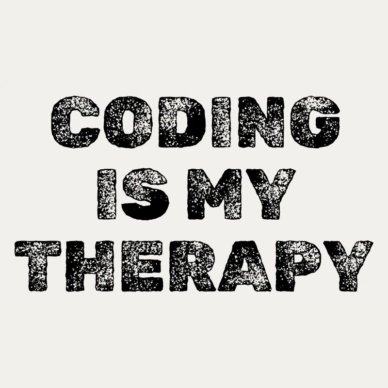 Coding Is My Therapy Developer Saying