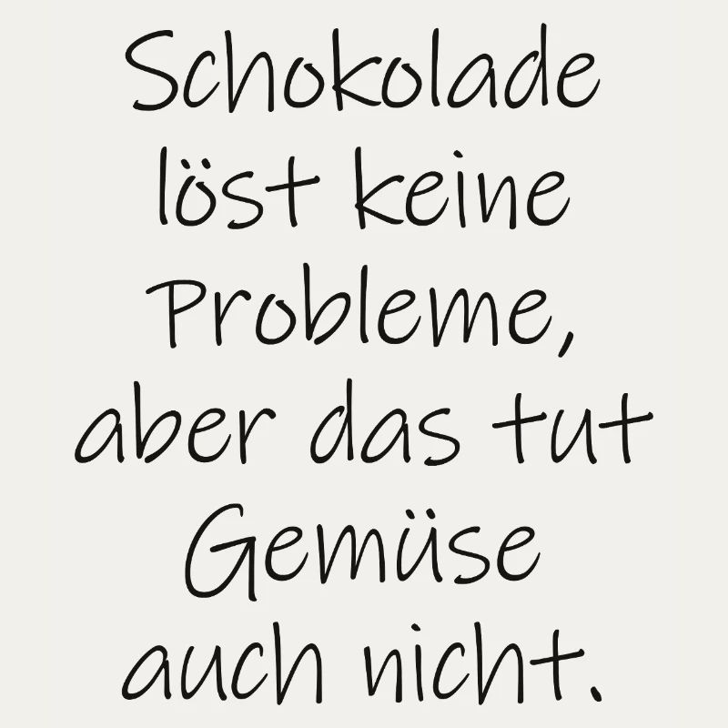 Chocolate doesn't solve any problems funny saying