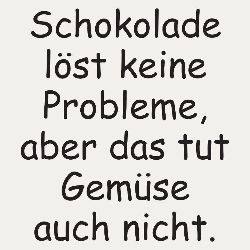 Chocolate doesn't solve any problems funny saying