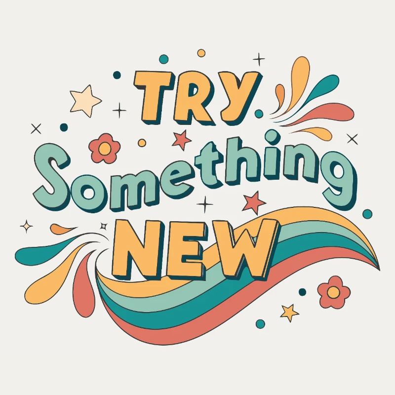 Try something new
