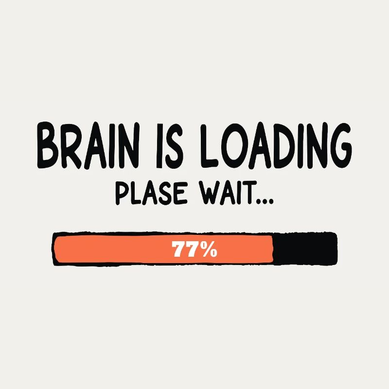 Brain Is Loading Please Wait Lustiger Spruch