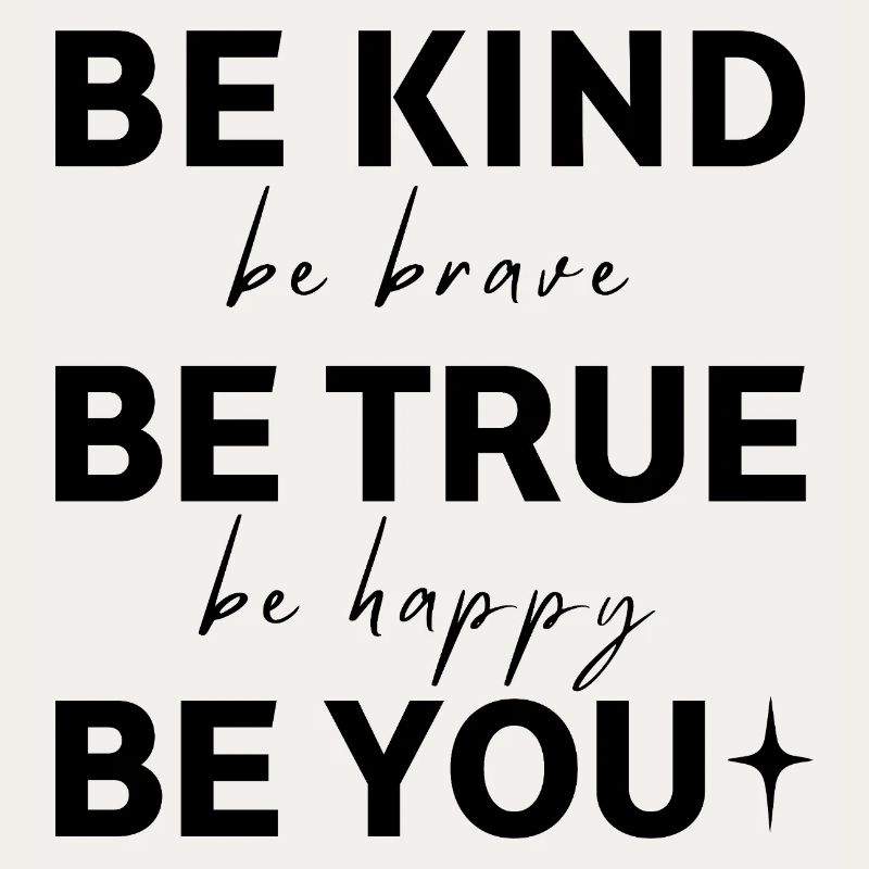 Sei freundlich. Sei wahrhaftig. Sei du selbst.