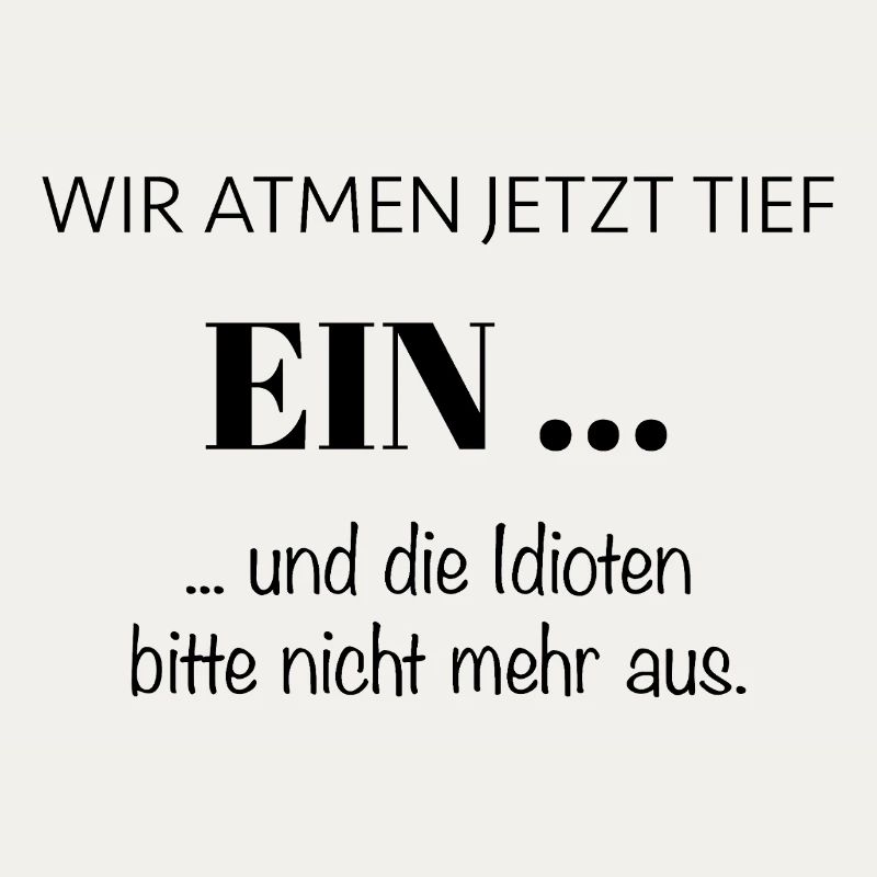 Wir atmen jetzt tief EIN – Spruch