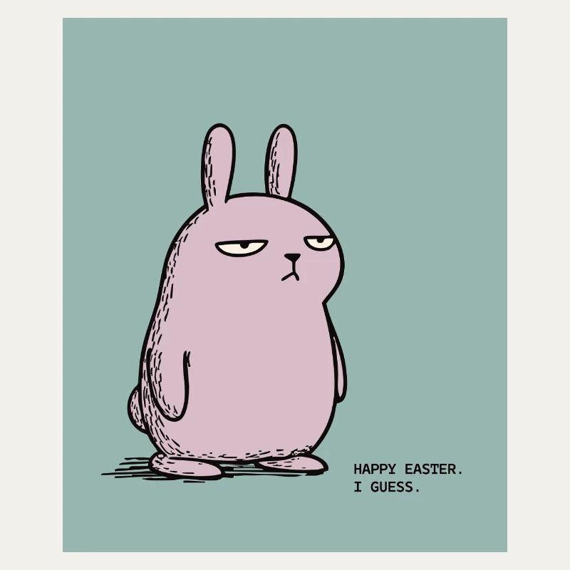 Happy Easter I Guess – Grumpy Bunny Easter Design