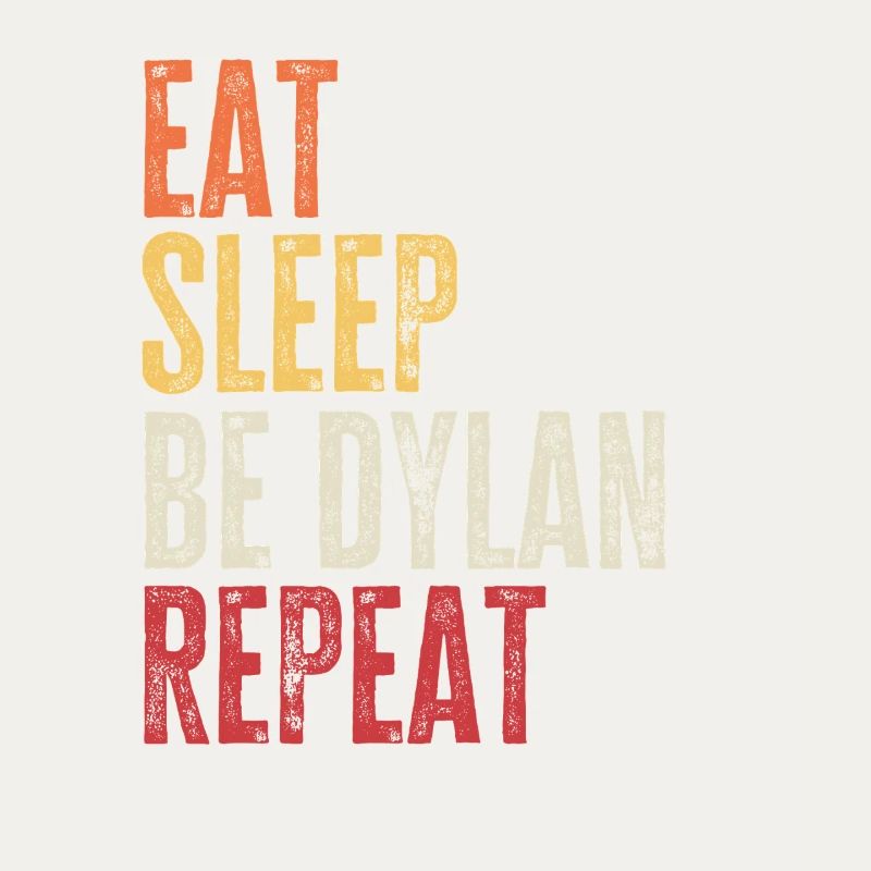 Eat Sleep Be Dylan Repeat Retro Name