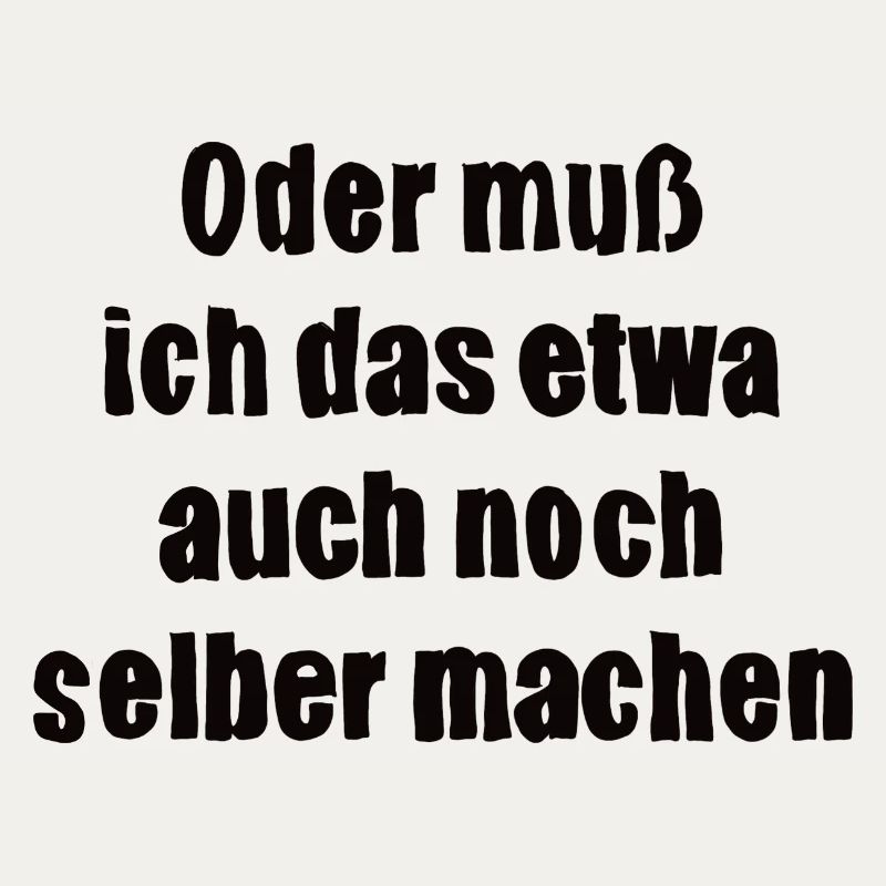 Oder muss ich das etwa auch selbst machen