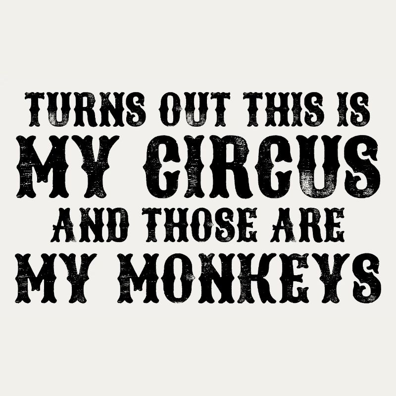 Il s’avère que c’est mon cirque et m