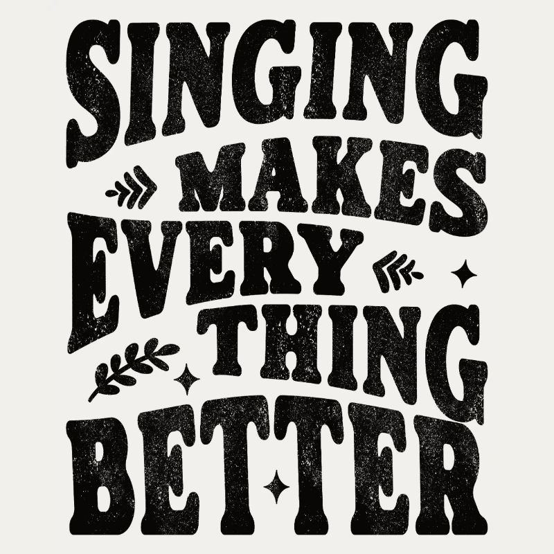 Singing makes everything better - schwarz