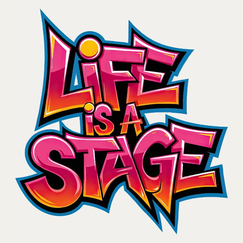 Life is a Stage Graffiti