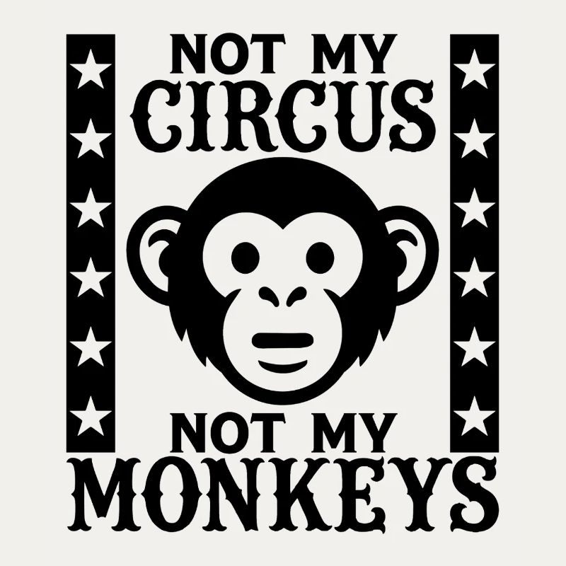 Pas mon cirque, pas mes singes