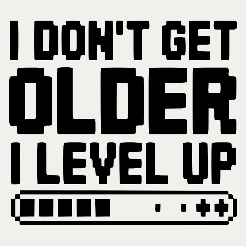 I Don't Get Older I Level Up