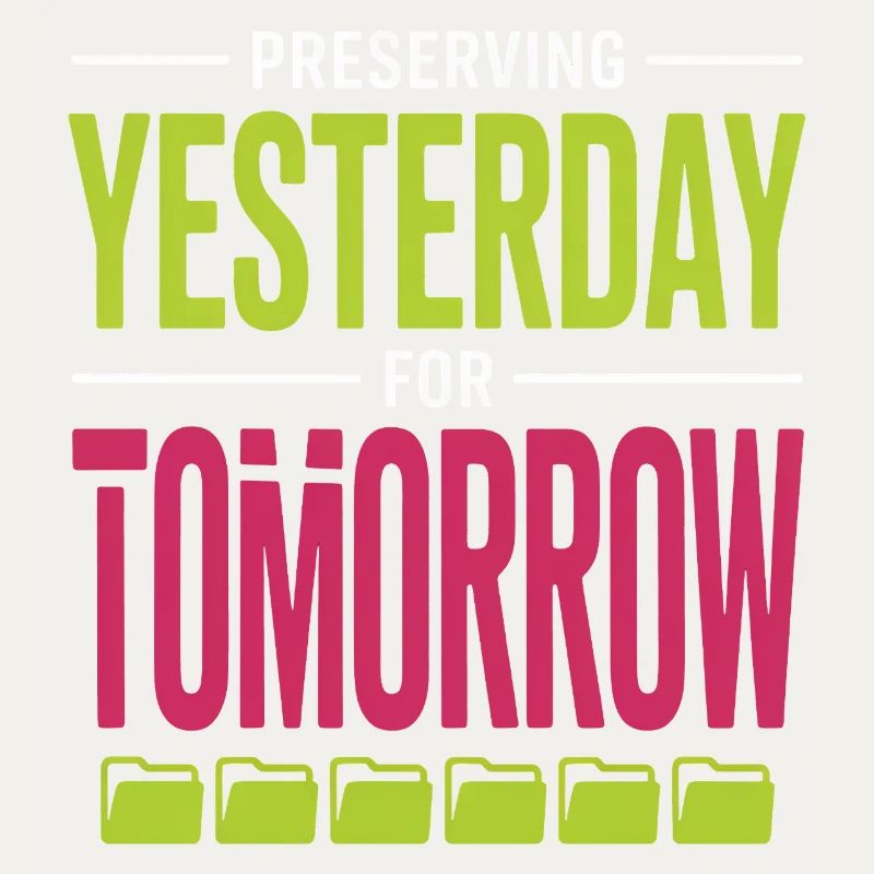 Preserving Yesterday for Tomorrow