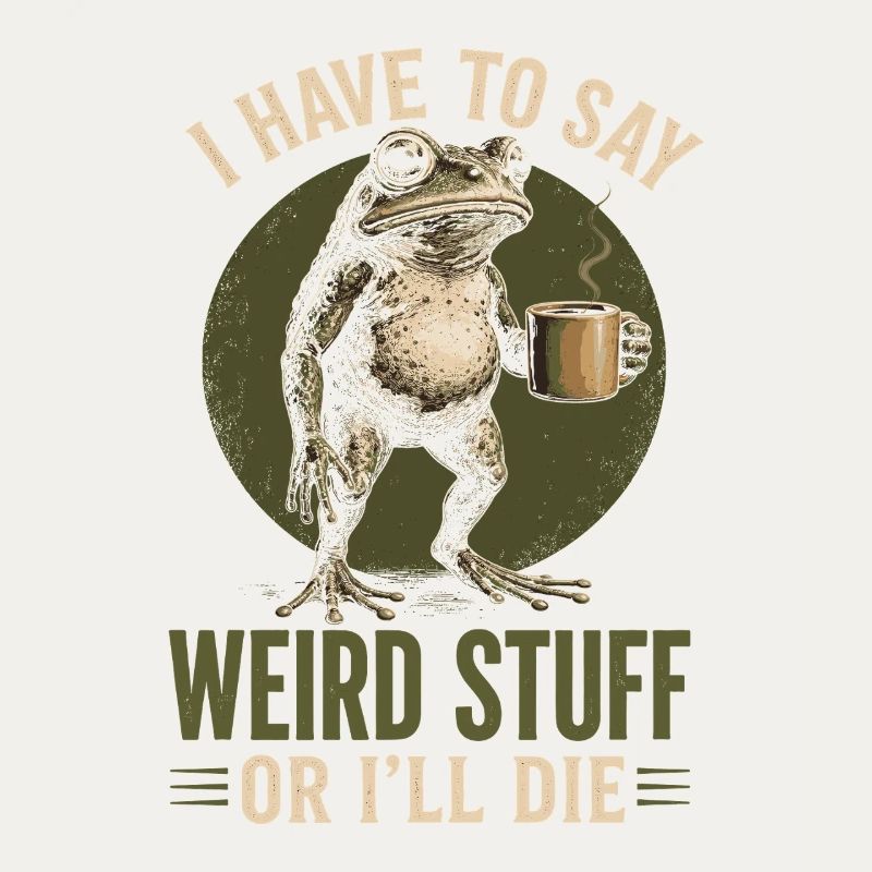 Frosch mit Kaffee Spruch Weird Stuff