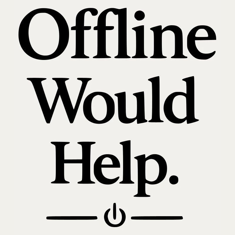 Offline Would Help