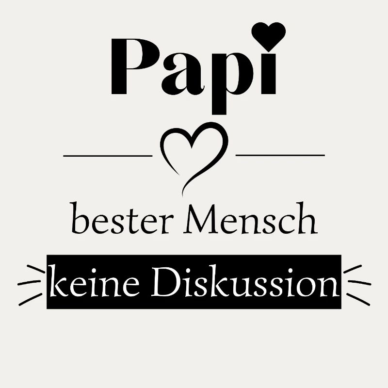 Papi bester Mensch - keine Diskussion