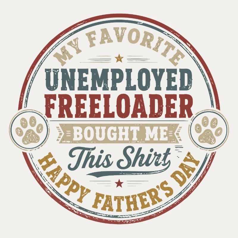 Father's Day - My Favorite Unemployed Freeloader