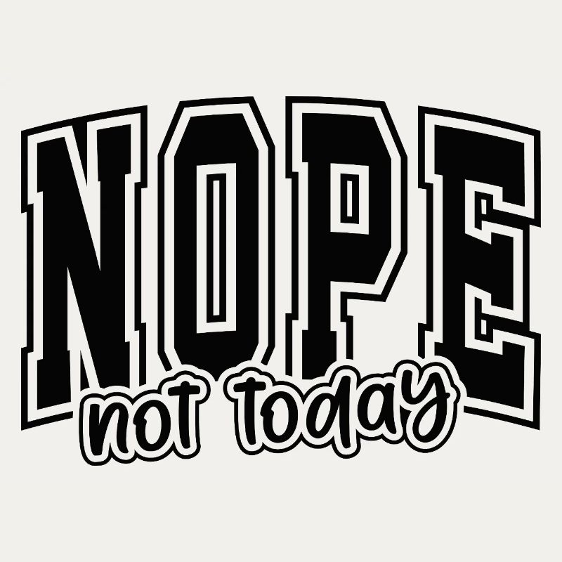 NOPE not today – Graphic Typo Statement