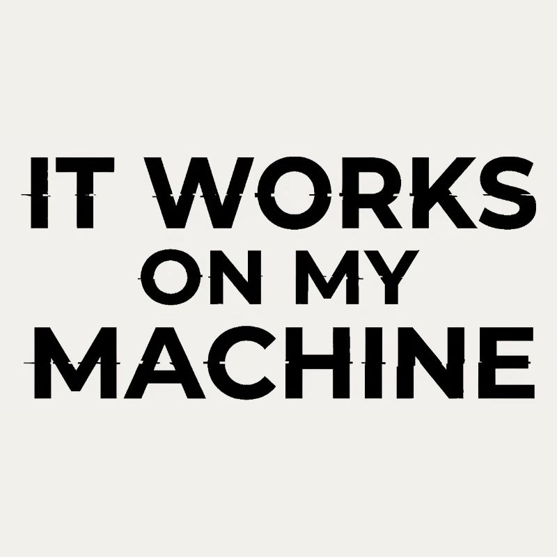 Ça marche sur My Machine Developer Humor Design