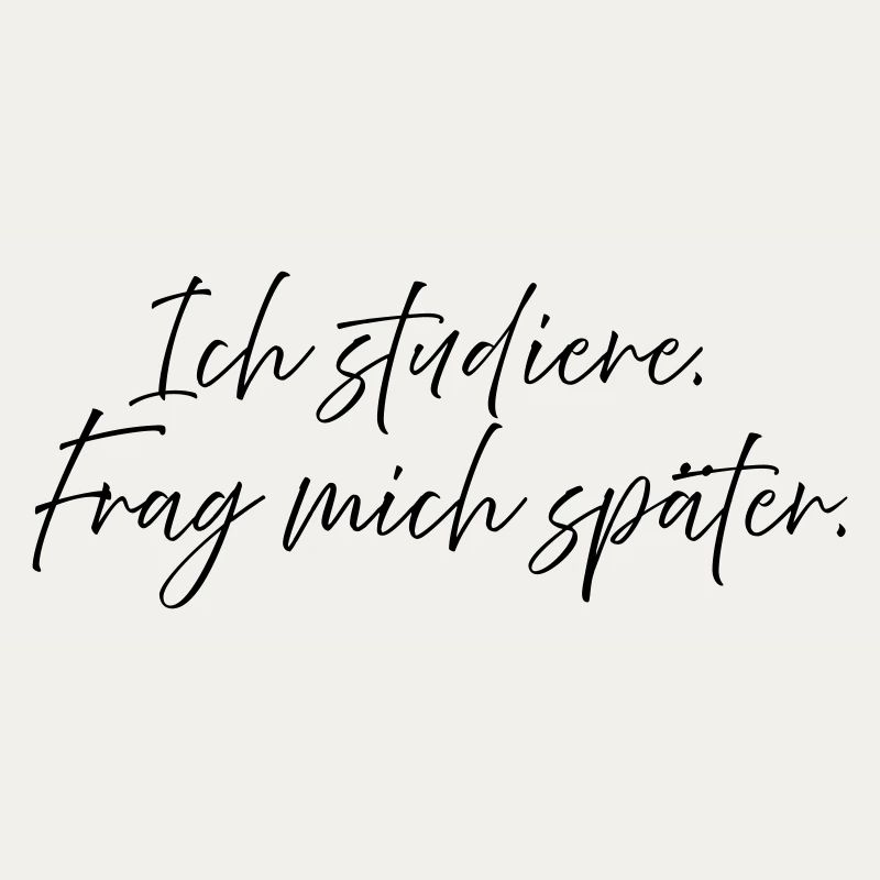 Ich studiere. Frag mich später.