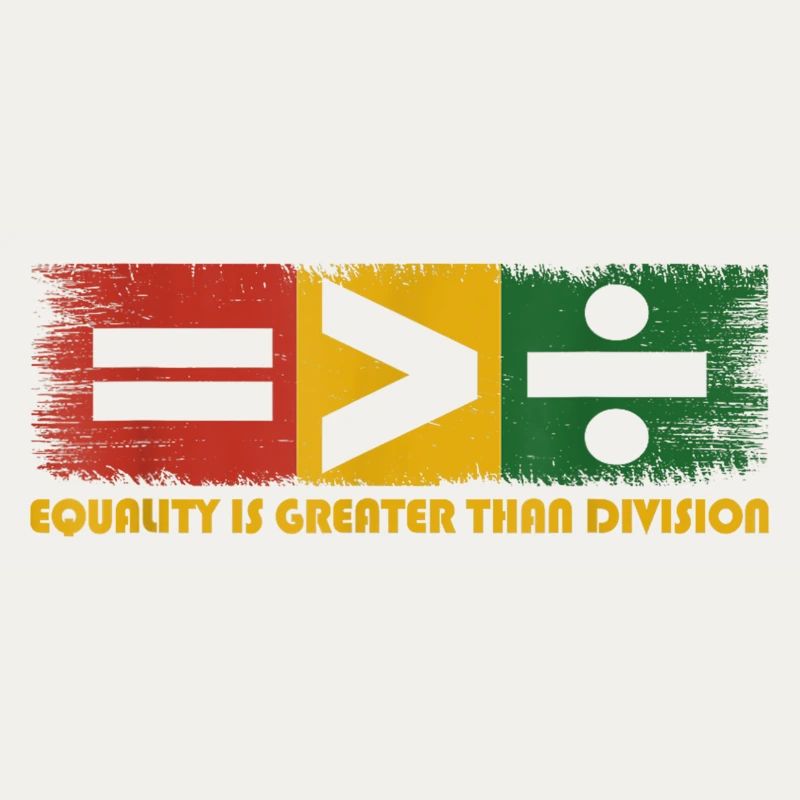 Equality Is Greater Than Division Juneteenth Math