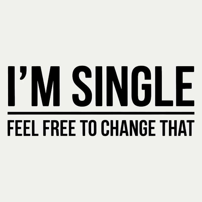 Single Sayings Singles Funny Single Gift