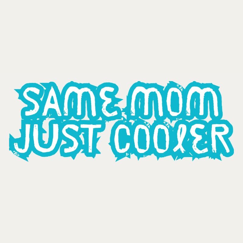 Same Mom Just Cooler