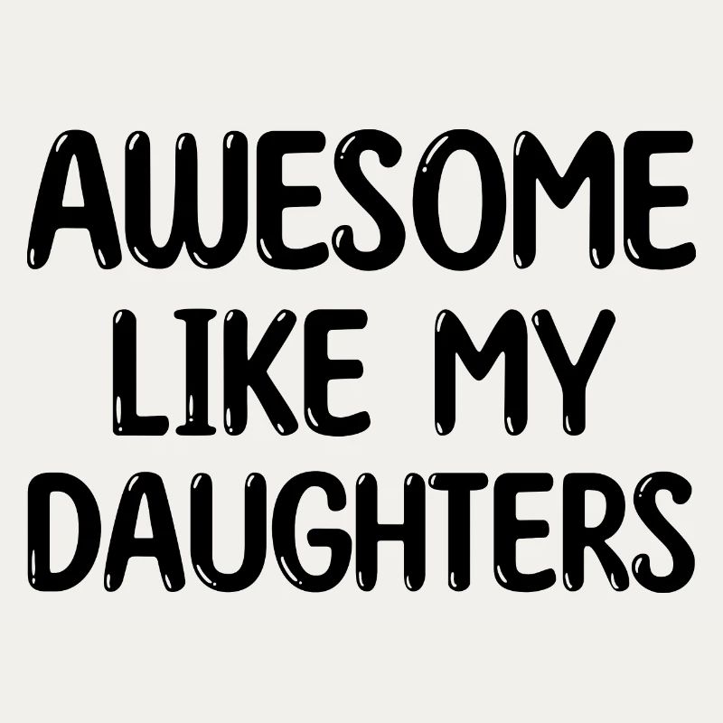 AWESOME LIKE MY DAUGHTERS – Muttertag – Vatertag