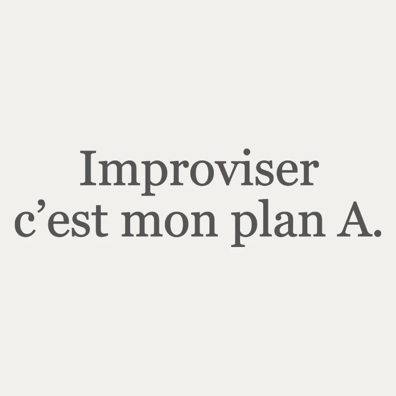 Improviser : c’est mon plan A… et ça marche ! ✅