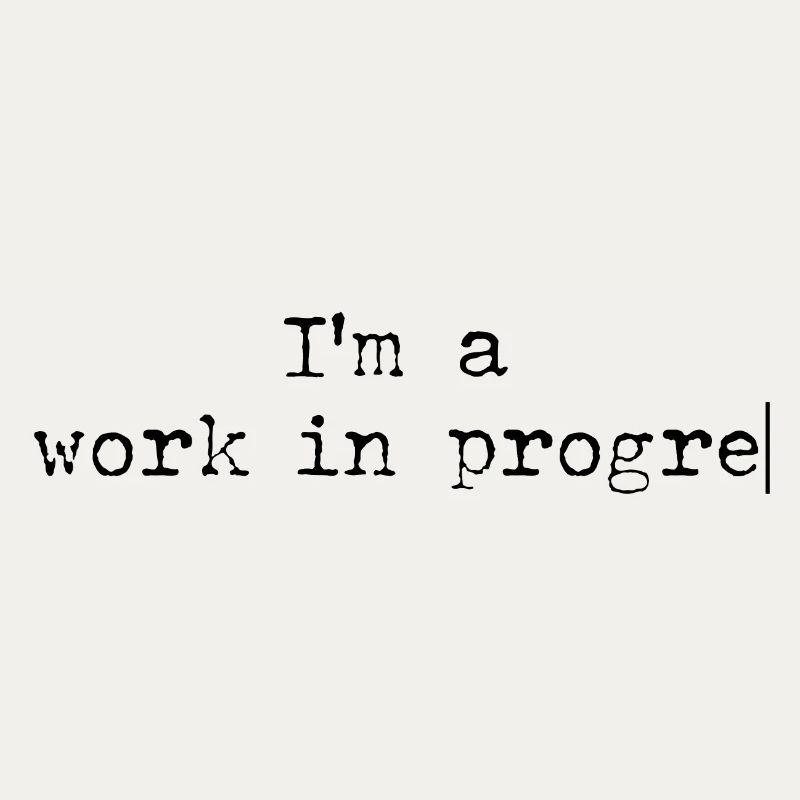 Work in progress