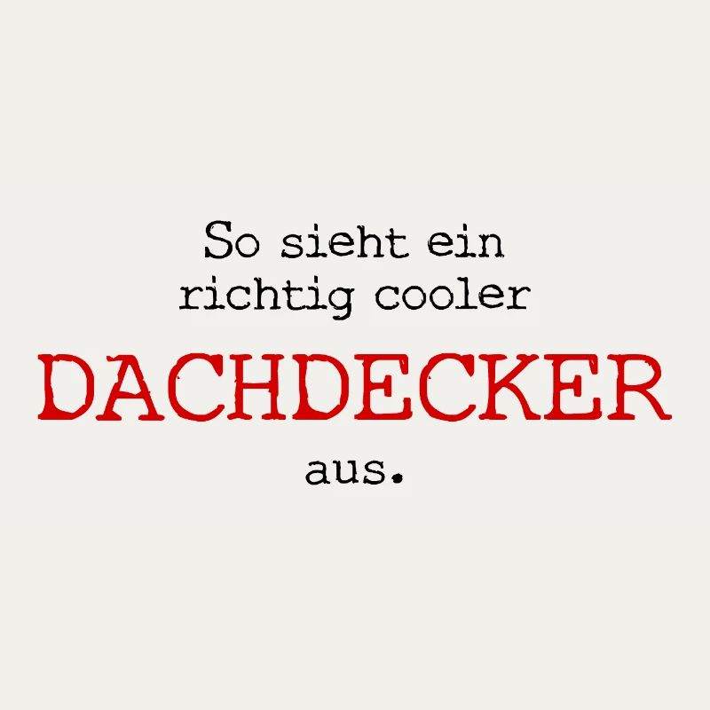 So sieht ein richtig cooler Dachdecker aus.