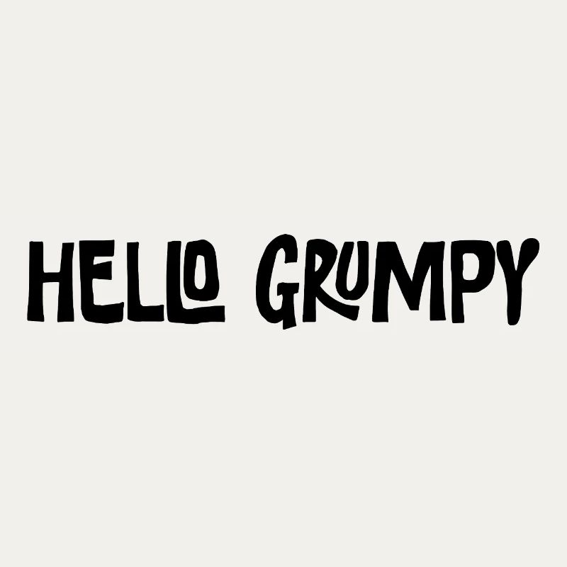 Hello Grumpy Lustiger Minimal Spruch