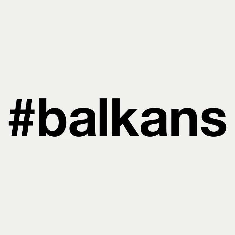 BALKANS Hashtag Balkan