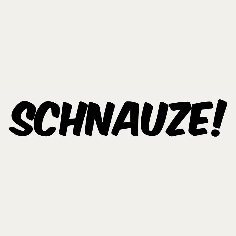 Schnauze!