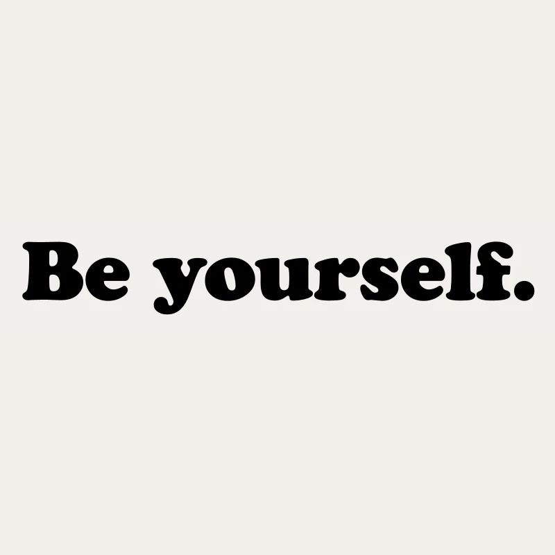 be yourself