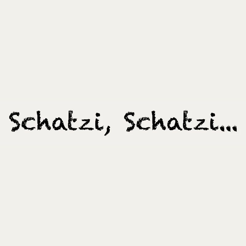 Schatzi, Schatzi…