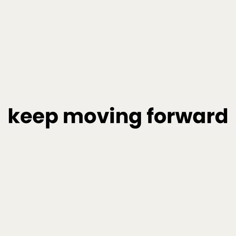 Keep moving forward