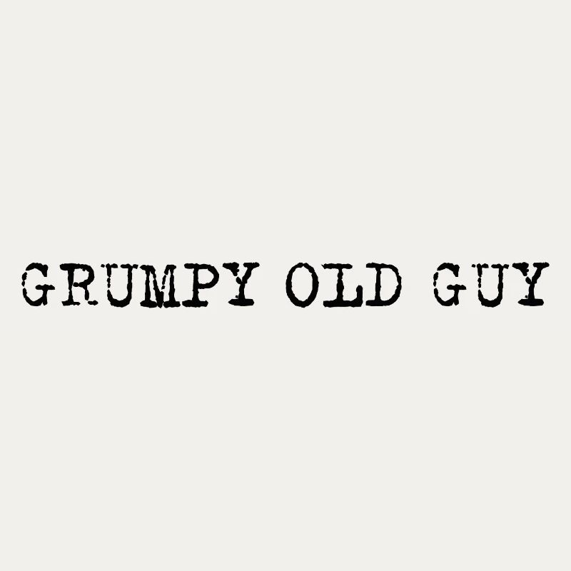 Grumpy Old Man – Selbstironisches Statement