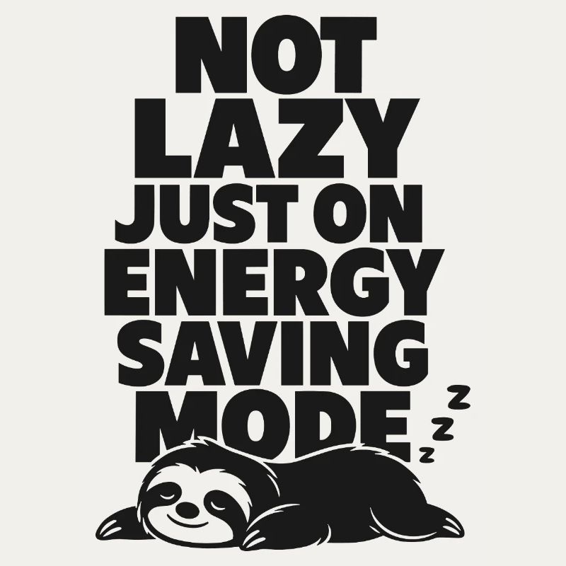 Not Lazy Just Energy Saving