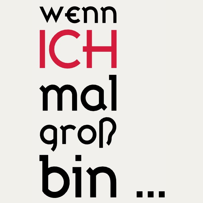 ...wenn ich mal groß bin...