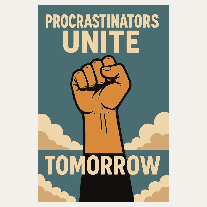 Procrastinateurs,Les procrastinateurs s’unissent, demain
