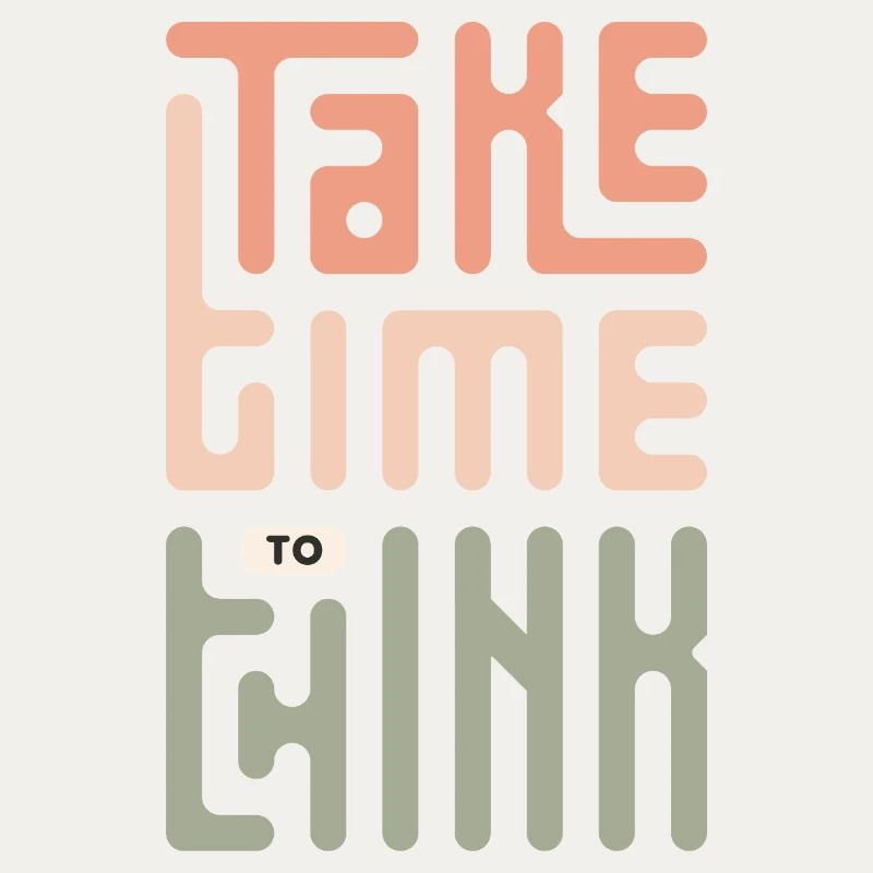 Take Time To Think